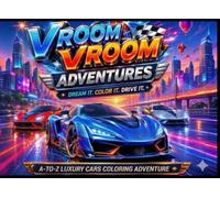 Vroom Vroom Adventures: A-to-Z Dream Cars Coloring Book