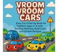 Vroom Vroom Cars: Easy Car Coloring Book for Toddlers Ages 2-4 with Smiling Vehicles, Bold Lines, and Simple Designs