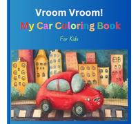 Vroom Vroom! My Car Coloring Book: Fun and Easy Car Coloring for Boys Ages 3 to 11