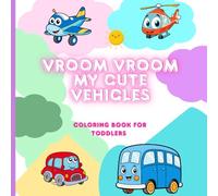 Vroom Vroom My Cute Vehicles: Coloring Book for Toddlers