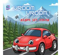 Vroom Vroom, Ready Set Go: Fun Vehicle Coloring Book for Kids - Cars, Trucks & Transportation Activity Pages for Creative Learning