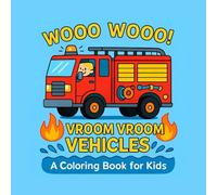 Vroom Vroom Vehicles: A Coloring Book for Kids: Color, Trace, and Learn with 52 Fun Vehicle Pages and Sound Words!