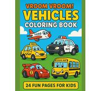 Vroom Vroom! Vehicles Coloring Book: 24 Fun Pages For Kids