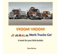 Vroom! Vroom! Vroom! Work Trucks Go!