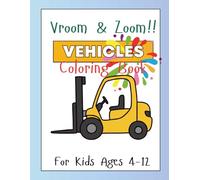 Vroom & Zoom! - A Big Vehicle Coloring Adventure for Kids: Cars, Trucks, Trains, Planes & More to Color and Explore - Perfect for Kids Ages 4-12!