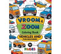 Vroom & Zoom Coloring Book: Vehicles and Fun Machines