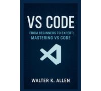 VS CODE: FROM BEGINNERS TO EXPERT - MASTERING VS CODE