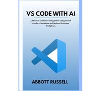VS CODE WITH AI: A PRACTICAL GUIDE TO CODING FASTER USING GITHUB COPILOT, EXTENSIONS, AND MODERN DEVELOPER WORKFLOWS