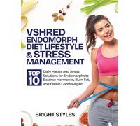 VSHRED ENDOMORPH DIET LIFESTYLE & STRESS MANAGEMENT: TOP 10 Daily Habits and Stress Solutions for Endomorphs to Balance Hormones, Burn Fat, and Feel in Control Again