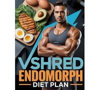 VShred Endomorph Diet Plan: The Ultimate Body Type Fat Loss Blueprint for Endomorphs - Build Lean Muscle, Burn Belly Fat, and Boost Energy