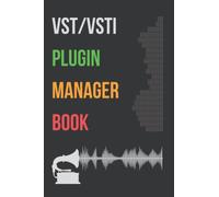 Vst/Vsti Plugin Manager Book: Manage Your Favorite Vst Plugins And Virtual Instruments