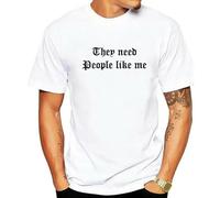 VSYNLOJN They Need People Like me T-Shirts White L