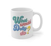 VTmaio Fun 11-Ounce What Would Dolly Do Funny Mug Gifts For Music Lover From Family Friends Colleague Coffee Mug Gifts To Christmas New Year Birthday Halloween Thanksgiving