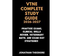 VTNE COMPLETE STUDY GUIDE 2026-2027: Practice Exams, Clinical Skills Review, Veterinary Math, and Exam-Day Strategies