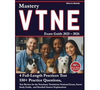 VTNE Exam Mastery Guide 2025-2026: VTNE Review for the Veterinary Technician National Exam, 4 Full-Length Practice Tests, Secret Study Guide, 550+ ... Explanation (Witter Michelle Publishing)