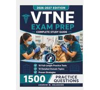 VTNE Exam Prep 2026-2027: Complete Study Guide with 10 Full-Length Practice Tests, 1,500 Q&A, and Proven Strategies to Pass the Veterinary Technician National Exam