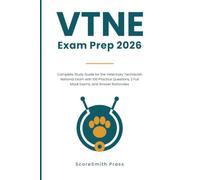 VTNE Exam Prep 2026: Complete Study Guide for the Veterinary Technician National Exam with 100 Practice Questions, 2 Full Mock Exams, and Answer Rationales