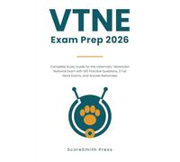 VTNE Exam Prep 2026: Complete Study Guide for the Veterinary Technician National Exam with 100 Practice Questions, 2 Full Mock Exams, and Answer Rationales