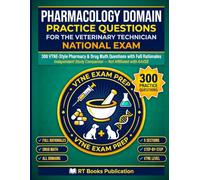 VTNE Pharmacology Practice Questions: 300 Veterinary Technician National Exam Domain Questions with Full Rationales, Drug Math & Dosage Calculations - Not Affiliated with AAVSB