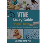VTNE Study Guide 2025-2026: Ace the Veterinary Technician National Exam with Confidence: Comprehensive Coverage of Core VTNE Domains, Proven Test-Taking Strategies, Practice Questions and much more