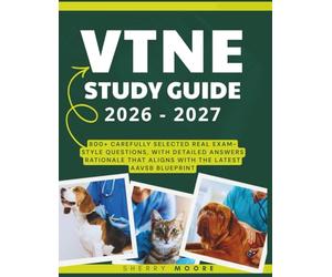VTNE Study Guide 2026-2027: Comprehensive Veterinary Technician Exam Prep Aligned with the Latest AAVSB Blueprint, 800+ Real Exam-Style Questions, ... Veterinary Technician Exam on First Attempt