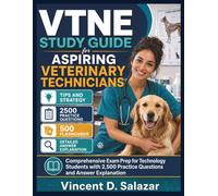 VTNE Study Guide for Aspiring Veterinary Technicians: Comprehensive Exam Prep for Technology Students with 2,500 Practice Questions and Answer Explanation