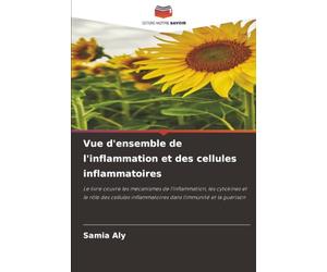 Vue d'ensemble de l'inflammation et des cellules inflammatoires: Le livre couvre les mécanismes de l'inflammation, les cytokines et le rôle des cellules inflammatoires dans l'immunité et la guérison