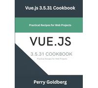 Vue.js 3.5.31 Cookbook: Practical Recipes for Web Projects