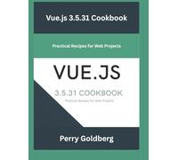 Vue.js 3.5.31 Cookbook: Practical Recipes for Web Projects