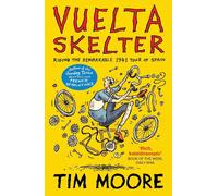 Vuelta Skelter: Riding the Remarkable 1941 Tour of Spain by Tim Moore Paperback