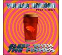 Vulgar Unicorn - Sleep With the Fishes
