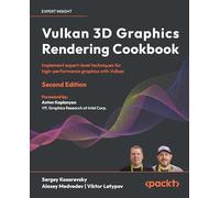 Vulkan 3D Graphics Rendering Cookbook: Implement expert-level techniques for high-performance graphics with Vulkan