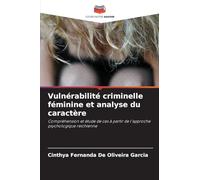 Vulnérabilité criminelle féminine et analyse du caractère: Compréhension et étude de cas à partir de l'approche psychologique reichienne