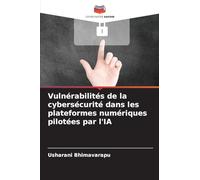 Vulnérabilités de la cybersécurité dans les plateformes numériques pilotées par l'IA