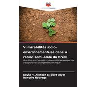 Vulnérabilités socio-environnementales dans la région semi-aride du Brésil: Une étude sur l'exposition, la sensibilité et les capacités d'adaptation au changement climatique