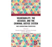 Vulnerability, the Accused, and the Criminal Justice System : Multi-jurisdictional Perspectives