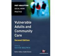 Vulnerable Adults and Community Care: 1545 (Post-Qualifying Social Work Practice Series)