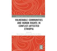 Vulnerable Communities and Human Rights in Conflict-Affected Ethiopia (Routledge Studies in Peace, Conflict and Security in Africa)