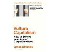 Vulture Capitalism: How to Survive in an Age of Corporate Greed by Grace Blakele
