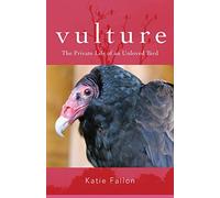 Vulture - The Private Life of an Unloved Bird