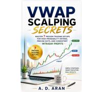 VWAP Scalping Secrets: Master 7 Proven Trading Setups for High-Probability Entries, Precise Exits, and Consistent Intraday Profits