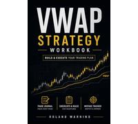 VWAP Strategy Workbook: Build, Test & Execute Your Trading Plan Based on the VWAP Triple Supertrend Strategy Trading Journal • Checklists • Execution Framework (High-Value Trading Strategy Series™)