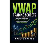 VWAP Trading Secrets: How Smart Money Trades Volume, Times Entries Perfectly, and Catches Institutional Moves Before They Explode (The Weekly Income Trading Series)