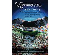 Vygotsky and Creativity: A Cultural-historical Approach to Play, Meaning Making, and the Arts, Second Edition: 34 (Educational Psychology: Critical Pedagogical Perspectives)
