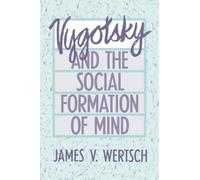 Vygotsky and the Social Formation of Mind