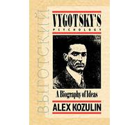Vygotsky's Psychology: A Biography of Ideas