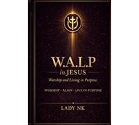 W.A.L.P in JESUS: Worship. Align. Living in Purpose.