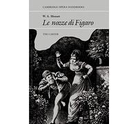 W. A. Mozart: Le Nozze di Figaro (Cambridge Opera Handbooks)