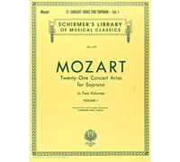 W.A. Mozart Twenty-One Concert Arias For Soprano Volume I: 1: Schirmer Library of Classics Volume 1751 Voice and Piano