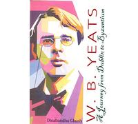 W B Yeats A journey from Dublinto Byzantium